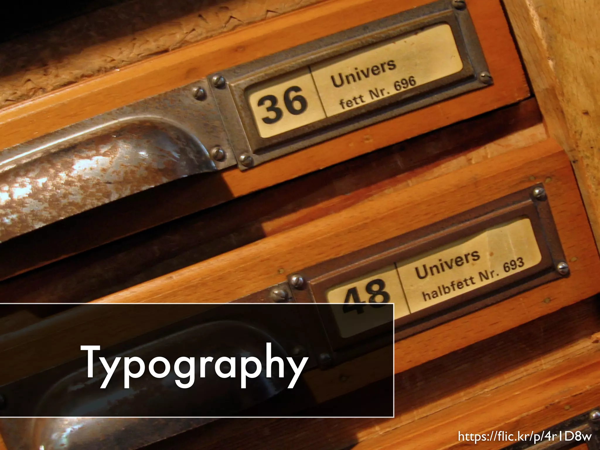 Typography 
https://flic.kr/p/4r1D8w 
 