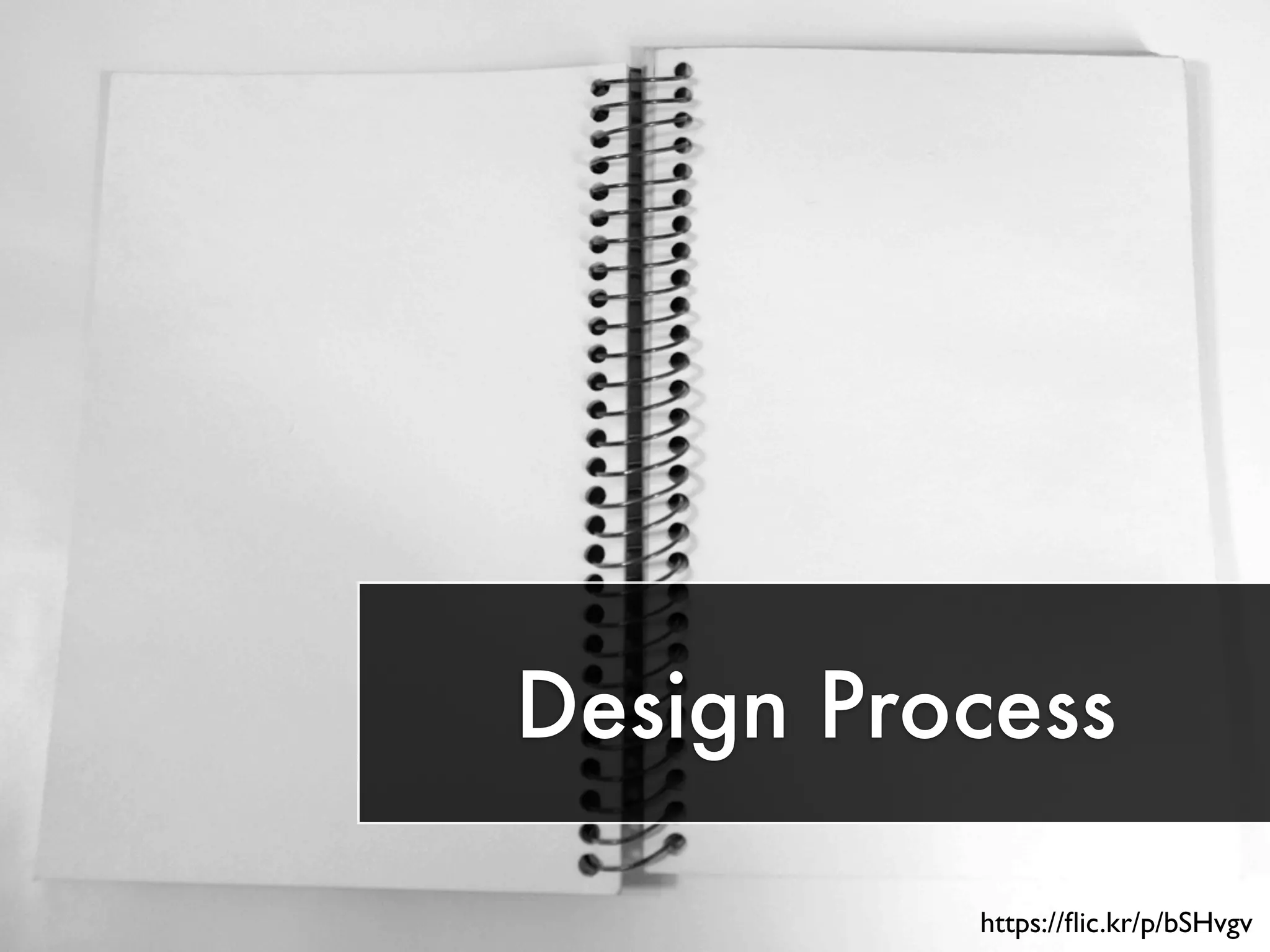 Design Process 
https://flic.kr/p/bSHvgv 
 