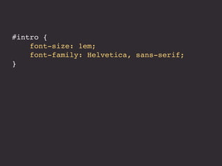 #intro { 
font-size: 1em; 
font-family: Helvetica, sans-serif; 
} 
 