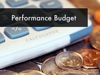 Performance Budget
Photo: Reyner Media https://ﬂic.kr/p/hT9yw7
 