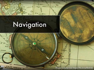 Navigation
Photo: Calsidyrose https://ﬂic.kr/p/8vehvb
 