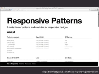 http://bradfrost.github.com/this-is-responsive/patterns.html
 