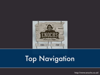 Top Navigation
http://www.enochs.co.uk/
 