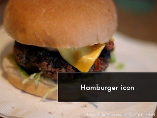 Hamburger icon
Photo: Shane Adams https://ﬂic.kr/p/6mPHuN
 