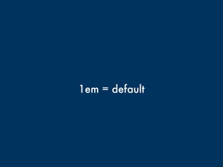 1em = default
 
