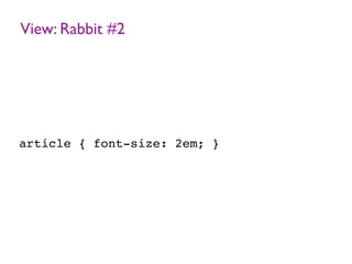 View: Rabbit #2
article { font-size: 2em; }
 