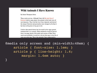 @media only screen and (min-width:48em) {
article { font-size: 1.1em; }
article p { line-height: 1.4;
margin: 1.4em auto; }
}
 