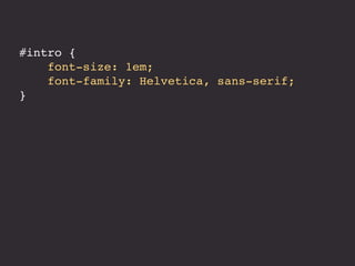 #intro {
font-size: 1em;
font-family: Helvetica, sans-serif;
}
 