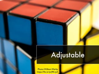 Adjustable
Photo:William Warby
https://ﬂic.kr/p/j9KrpA
 