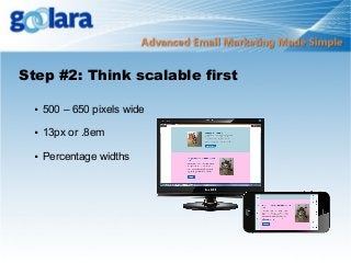 Step #2: Think scalable first


500 – 650 pixels wide



13px or .8em



Percentage widths

 
