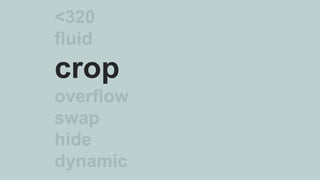 <320
fluid
crop
overflow
swap
hide
dynamic
 