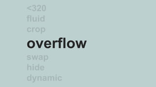 <320
fluid
crop
overflow
swap
hide
dynamic
 