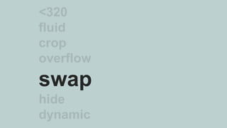 <320
fluid
crop
overflow
swap
hide
dynamic
 