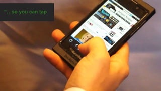 “…so you can tap
 