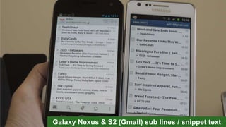 Galaxy Nexus & S2 (Gmail) sub lines / snippet text
 