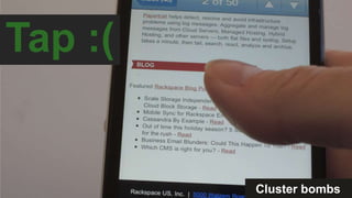 Tap :(
Cluster bombs
 