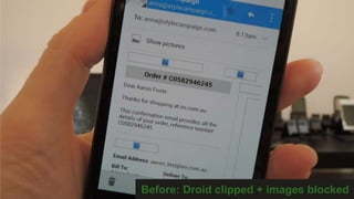 Before: Droid clipped + images blocked
 