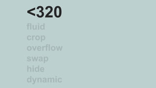 <320
fluid
crop
overflow
swap
hide
dynamic
 