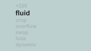 <320
fluid
crop
overflow
swap
hide
dynamic
 