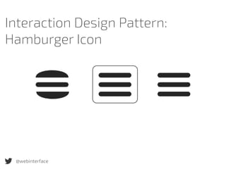 @webinterface
Interaction Design Pattern:
Hamburger Icon
 