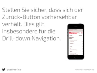hammer-heimtex.de@webinterface
Stellen Sie sicher, dass sich der
Zurück-Button vorhersehbar
verhält. Dies gilt  
insbesondere für die  
Drill-down Navigation.
 