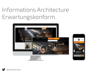 @webinterface
Informations Architecture
Erwartungskonform.
 