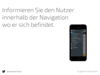 Flughafen Düsseldorf
Informieren Sie den Nutzer
innerhalb der Navigation  
wo er sich befindet.
@webinterface
 
