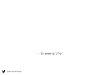 @webinterface
…für meine Ellen
 