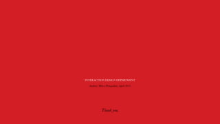 INTERACTION DESIGN DEPARTMENT
Thank you.
Author: Mirco Pasqualini, April 2014
 