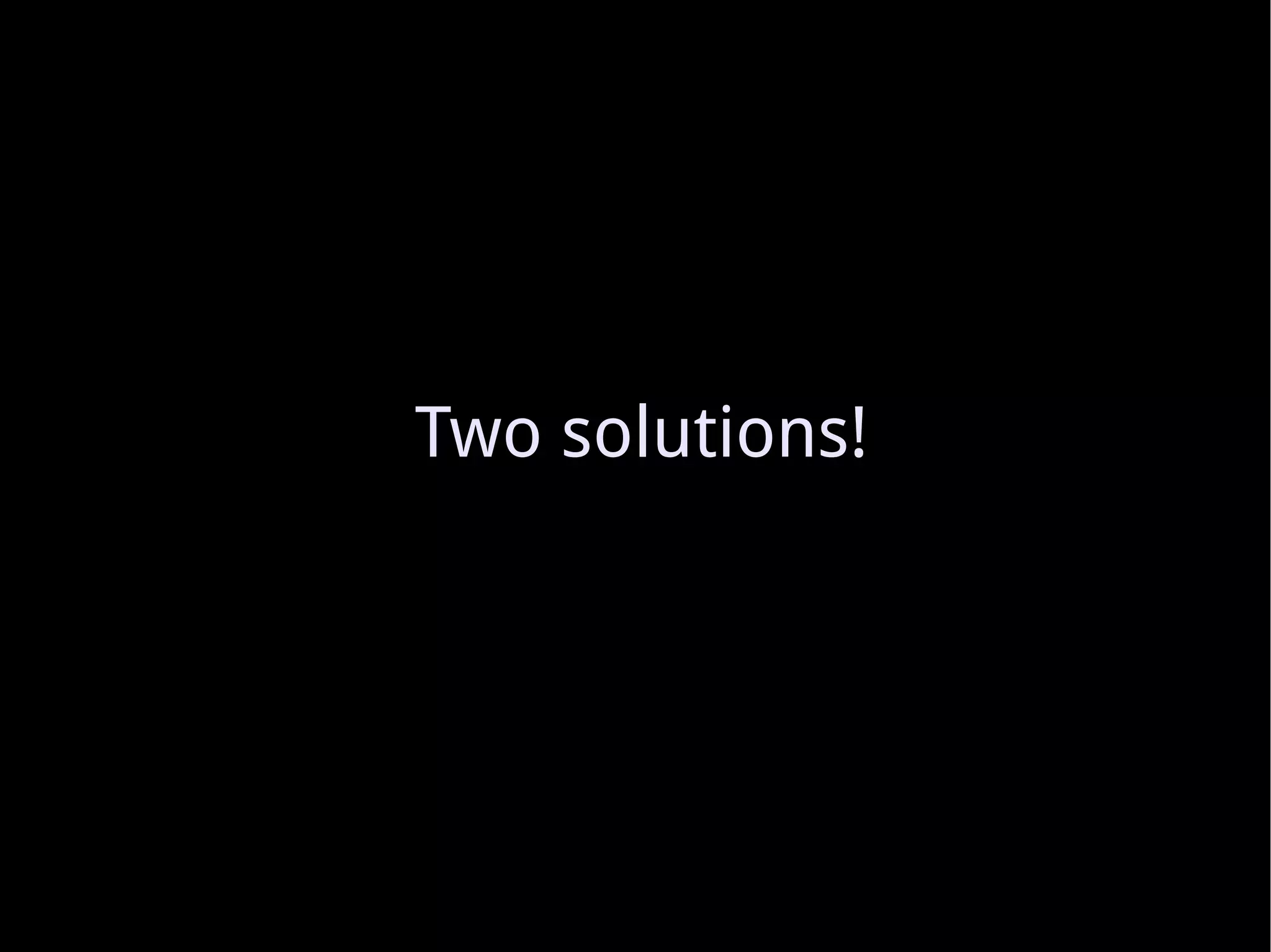 Two solutions! 