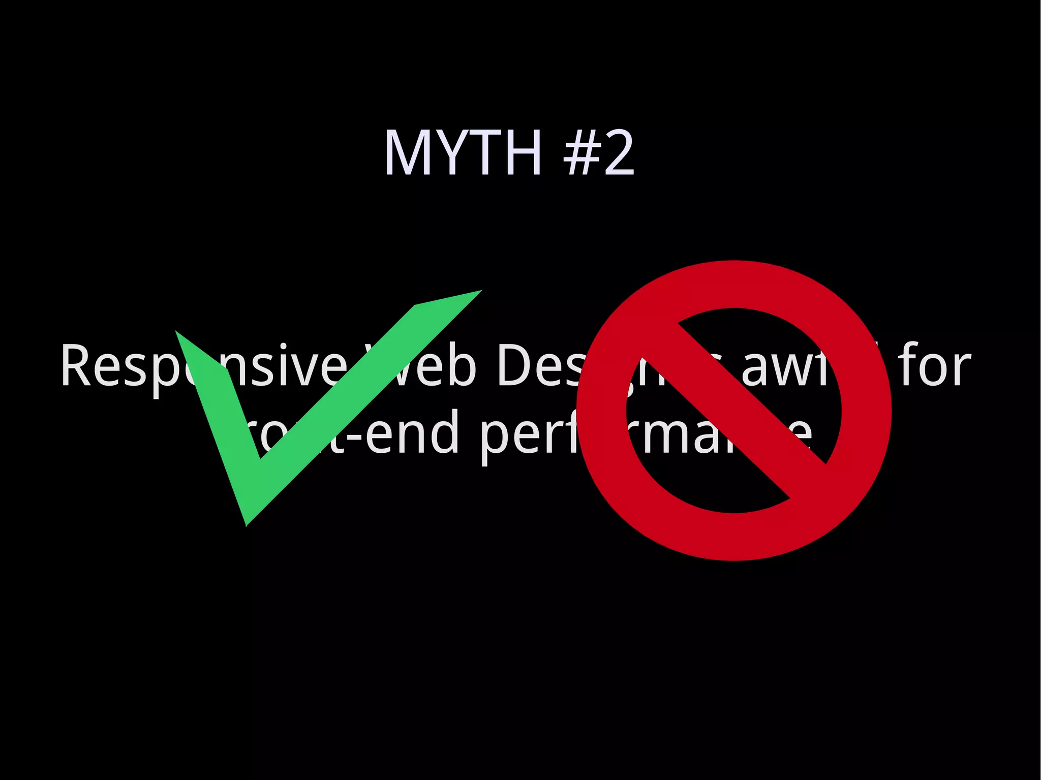 Responsive Web Design is awful for front-end performance MYTH #2 