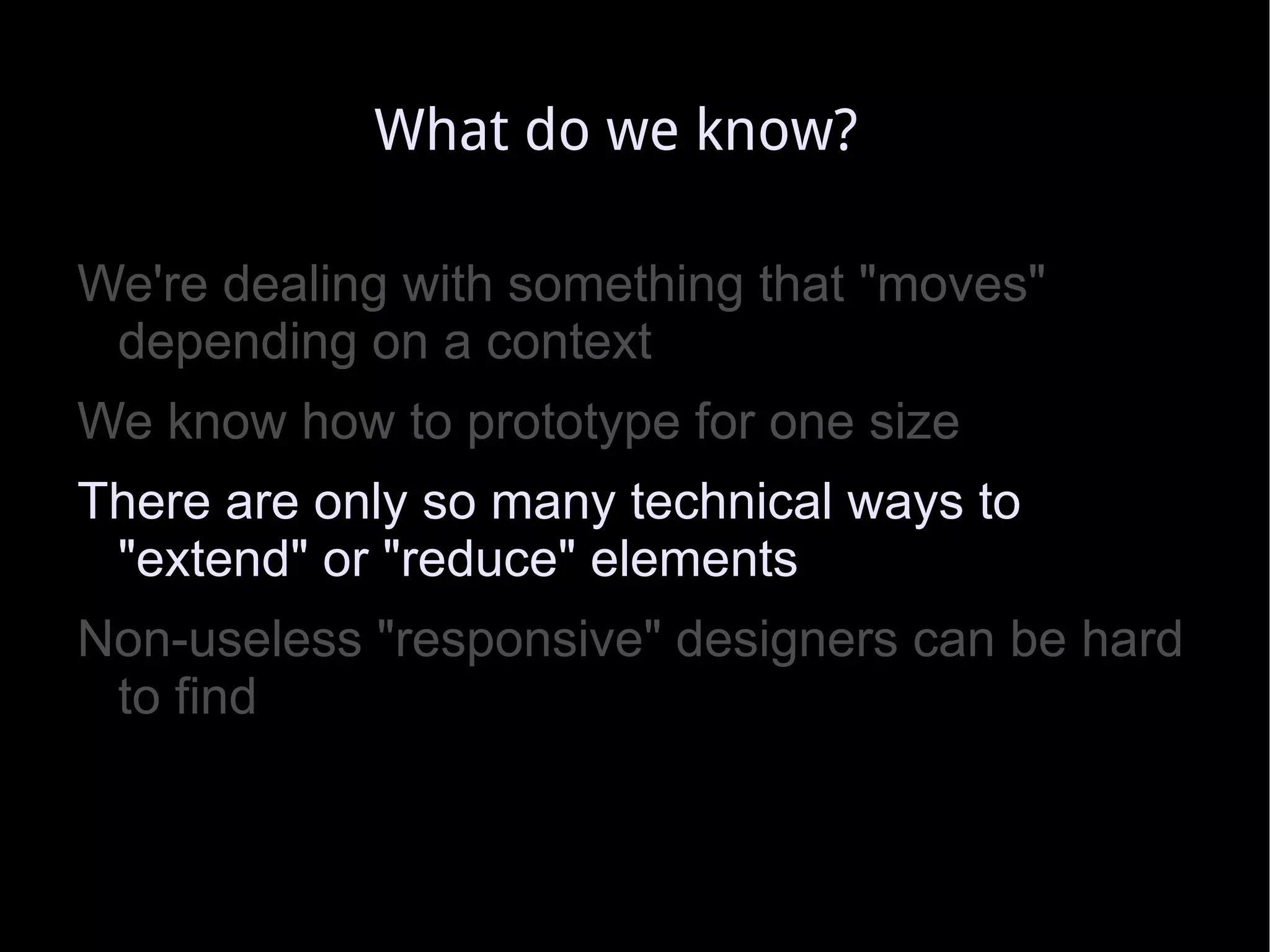 You know your content : content-driven Prototype 1 Prototype 2 Prototype 3 Quite long title Right col Right col Right col Right col Right col Right col Right col Right col Right col Content content content content content content content content content content content content content content content content content content content content content content Quite long title Content content content content content content content content content content content content content content Right col Right col Right col Right col Right col Right col Right col Right col Right col Quite long title Only works if you know your content really well, and if it doesn't vary too much accross the site or in time... Content content content content content content content content content content content content content content content content 
