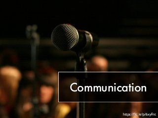 Communication 
https://flic.kr/p/6xyFnt 
 