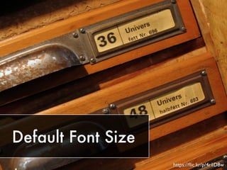 Font Size 
https://flic.kr/p/4r1D8w 
 