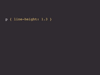 p { line-height: 1.3 } 
 