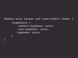 .hyphenate { 
-webkit-hyphens: auto; 
-moz-hyphens: auto; 
hyphens: auto; 
} 
 