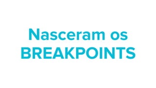 GRID RESPONSIVO  
DO BOOTSTRAP 3
http://getbootstrap.com/css/#grid
GIF animado: http://i.imgur.com/sKC17ud.gif
 