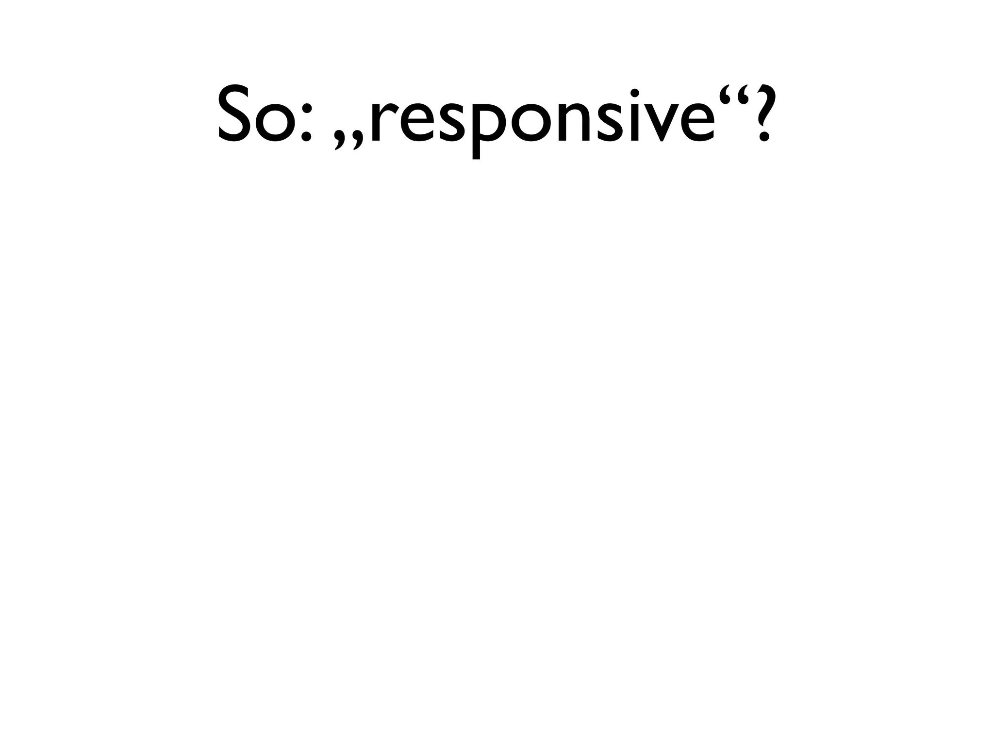So: „responsive“?
 