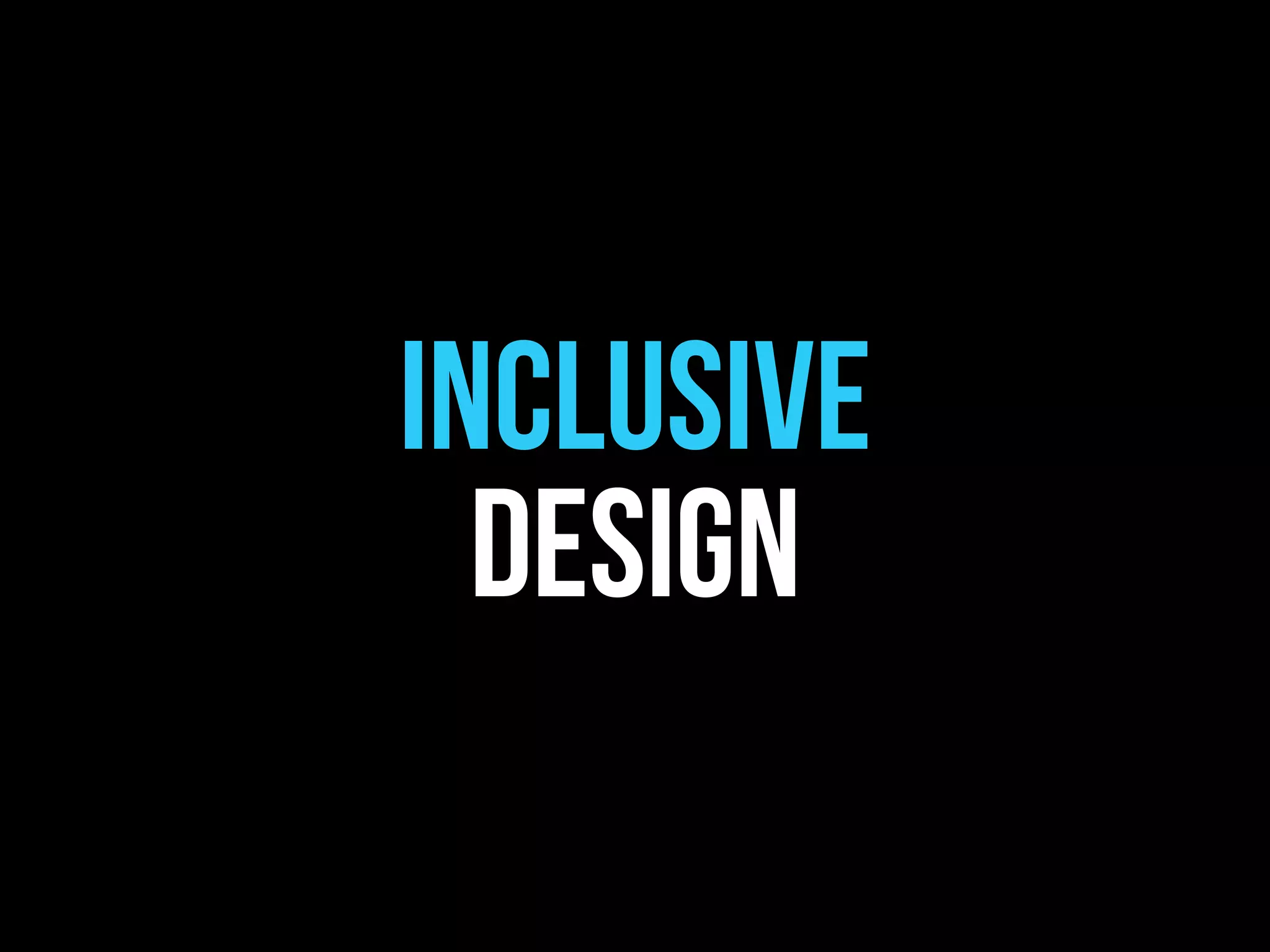 Inclusive
  Design
 