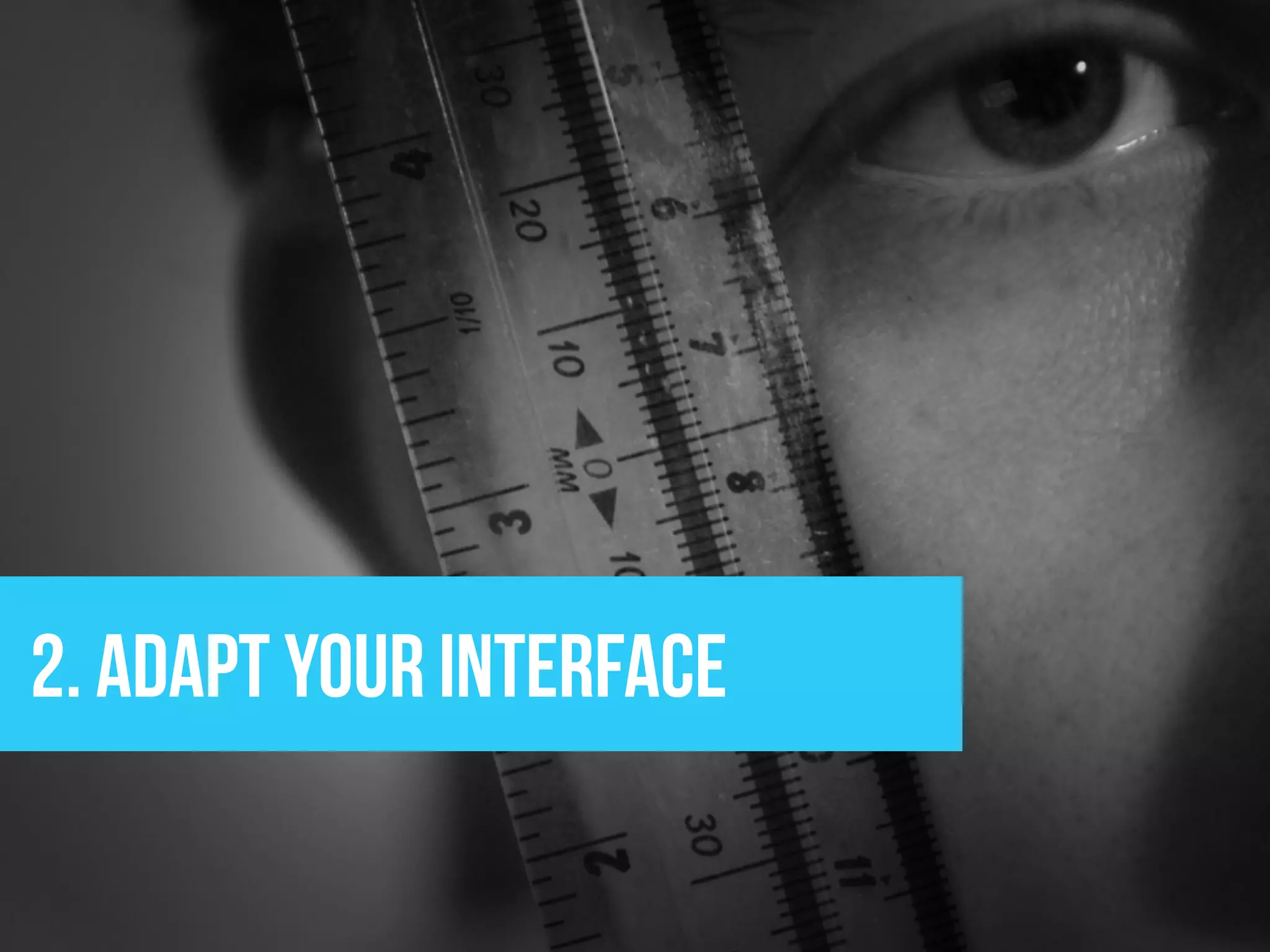 2. adapt your interface
 