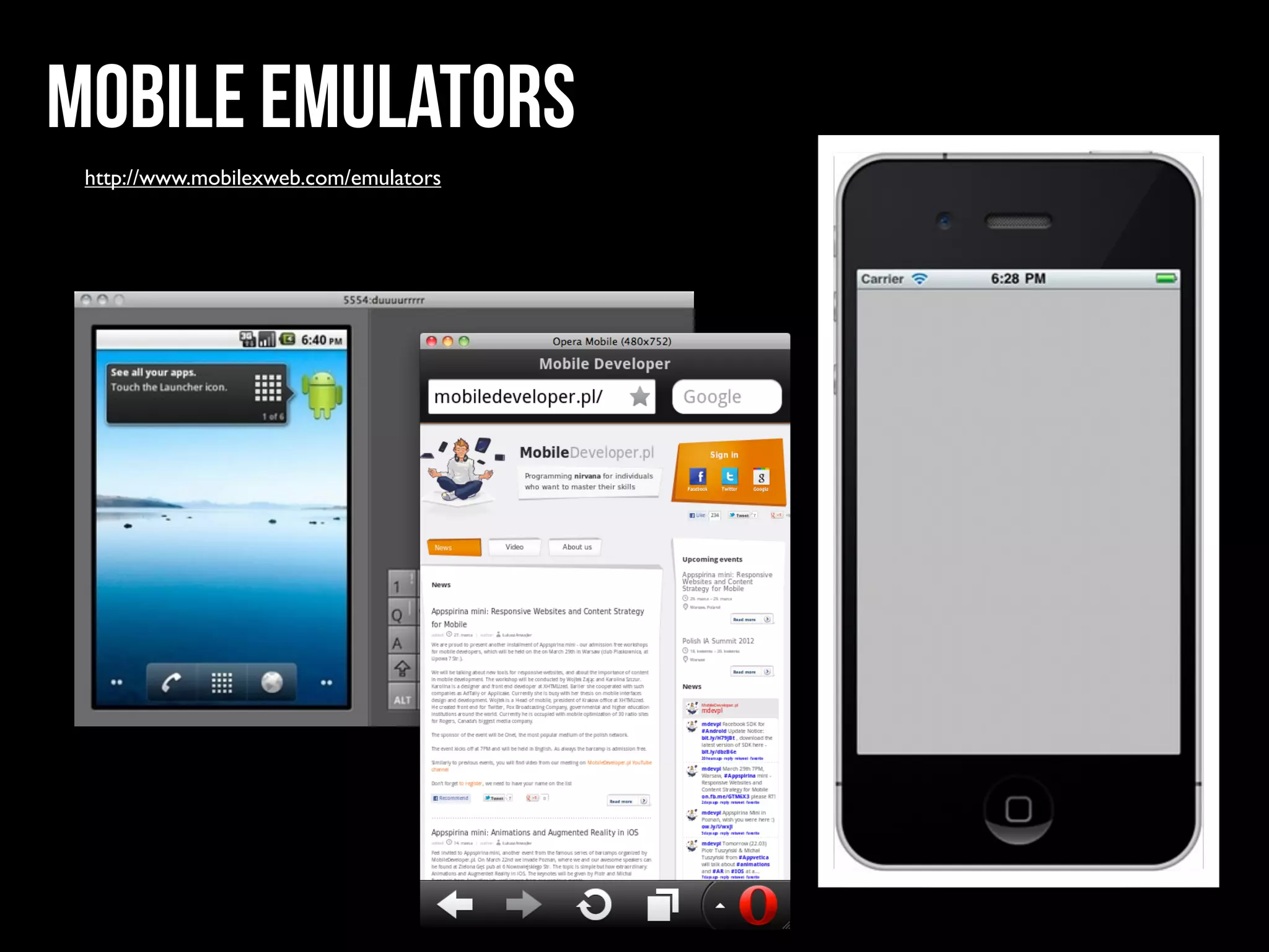 Mobile emulators
 http://www.mobilexweb.com/emulators
 