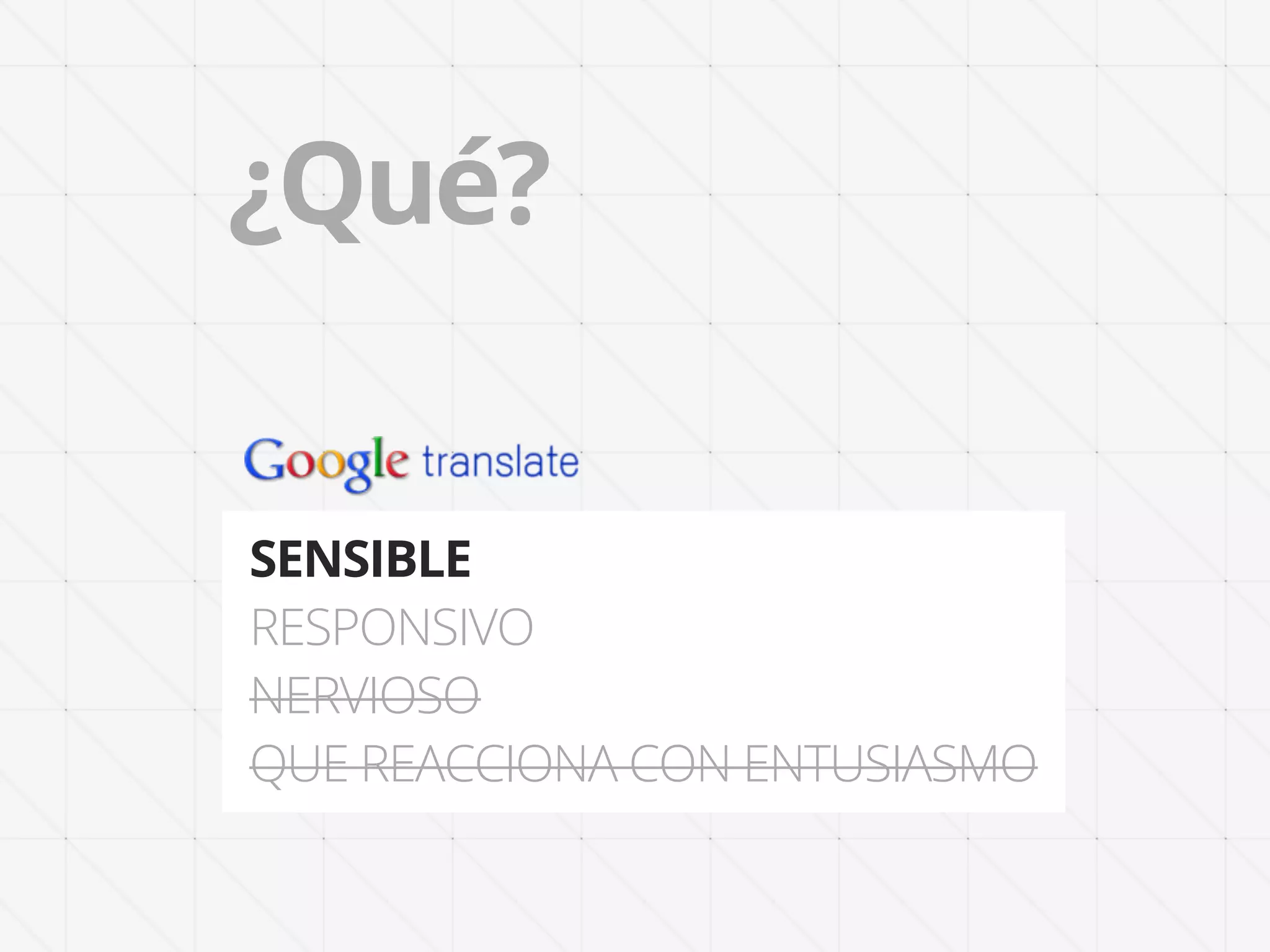 ¿Qué?


SENSIBLE
RESPONSIVO
NERVIOSO
QUE REACCIONA CON ENTUSIASMO
 