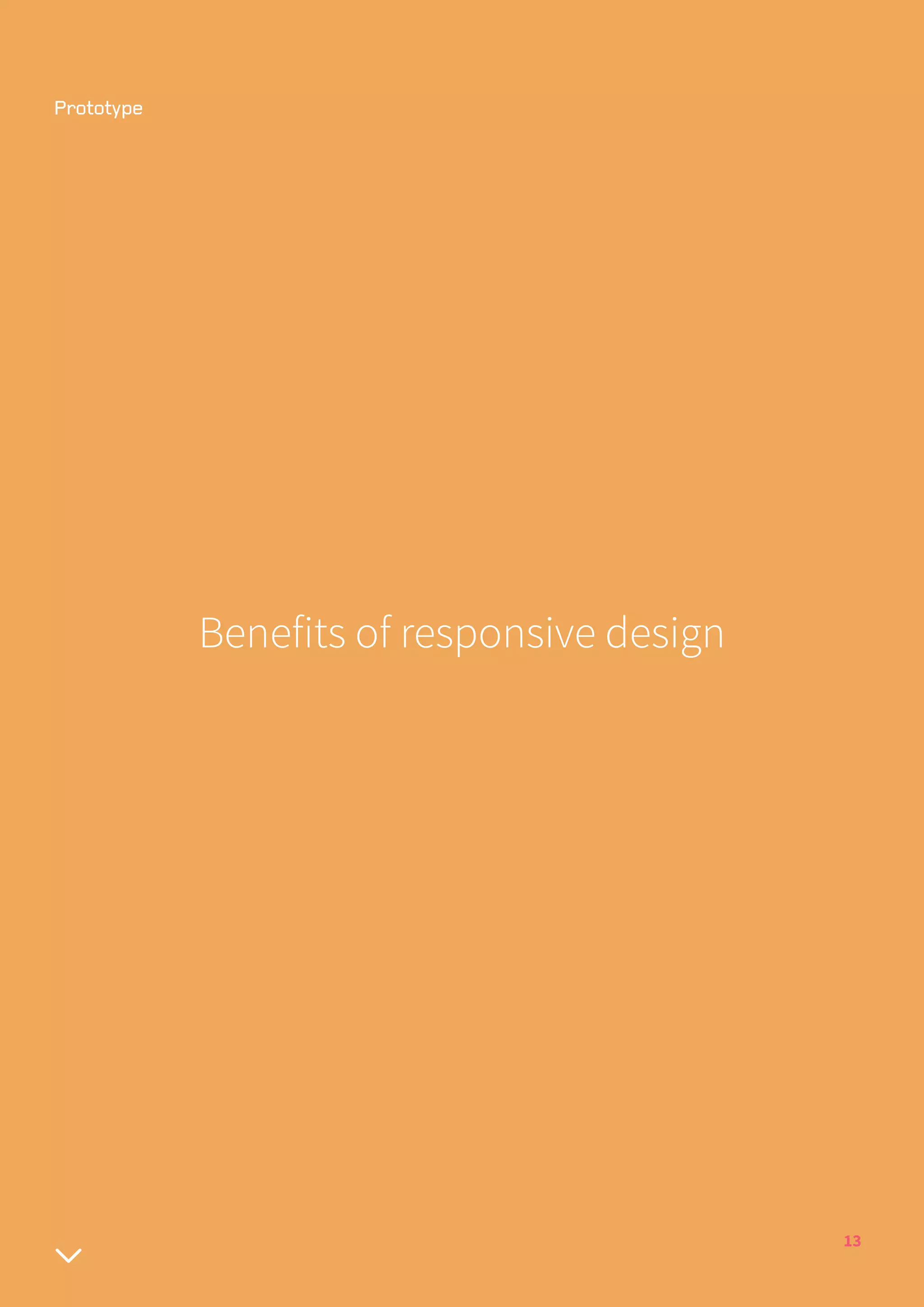 13
Benefits of responsive design
 