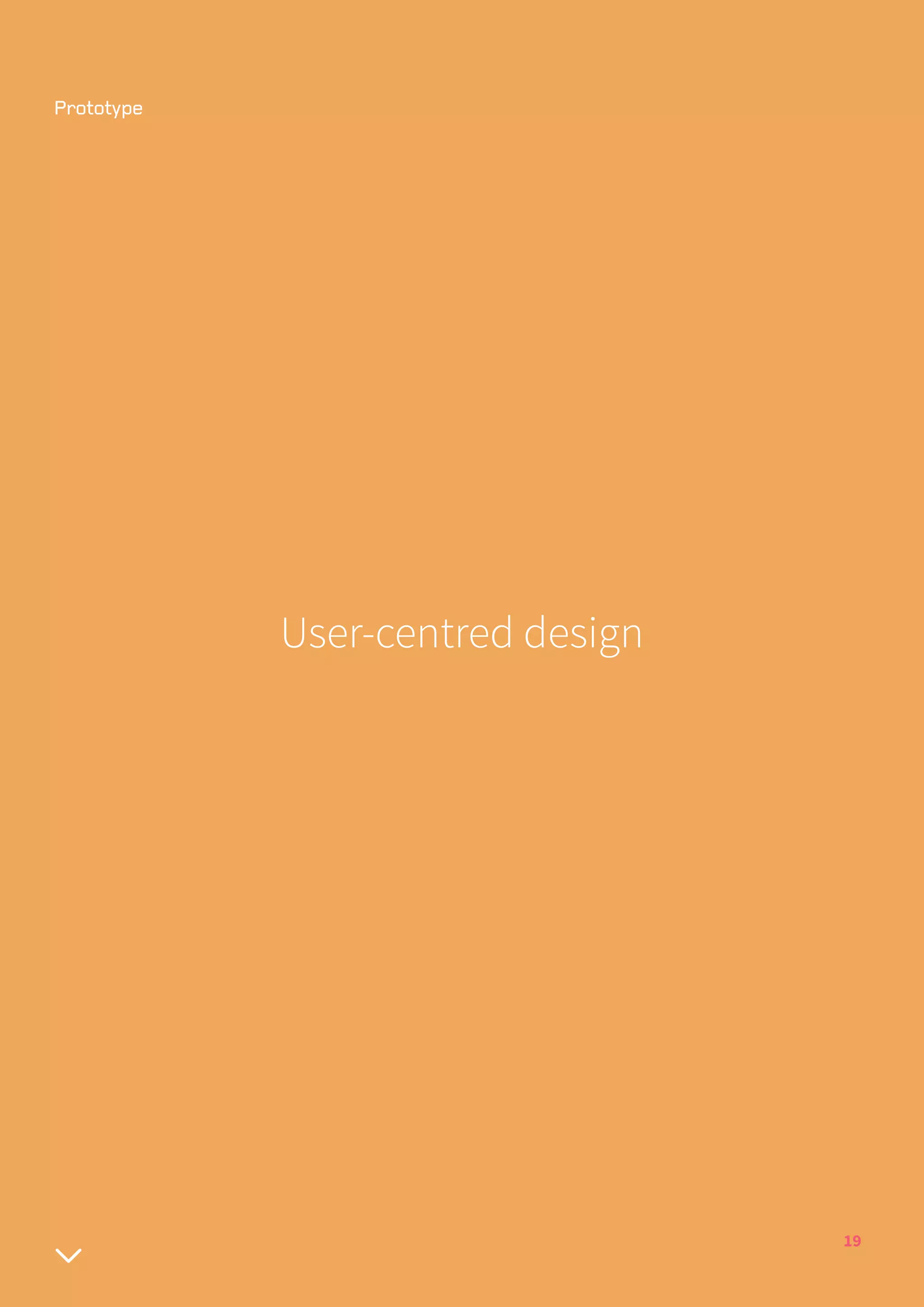 19
User-centred design
 