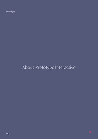 23
About Prototype Interactive
 