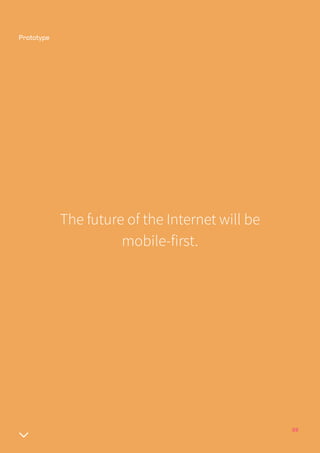 09
The future of the Internet will be
mobile-first.
 