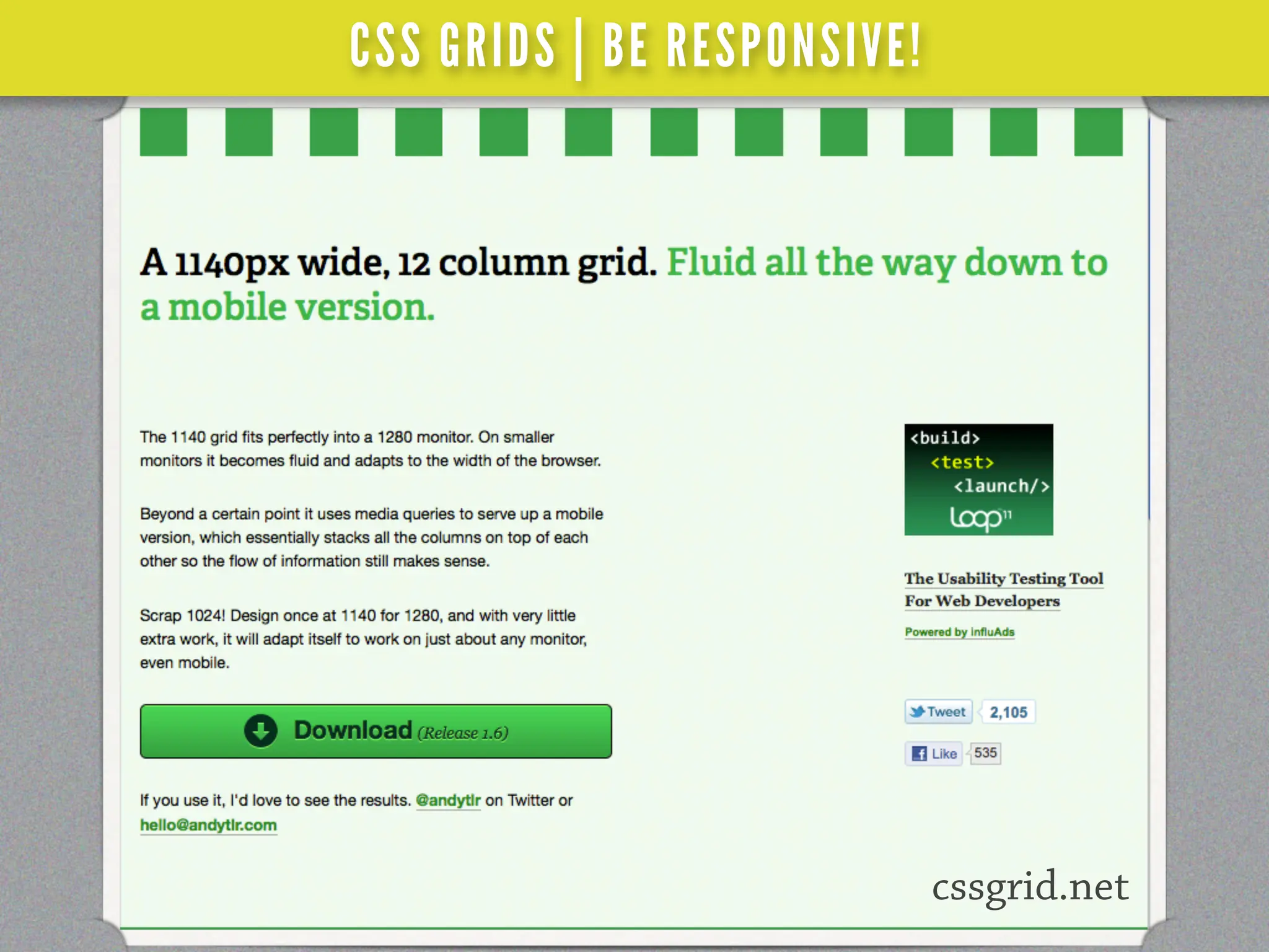 CSS GRIDS | BE RESPONSIVE!




                             cssgrid.net
 