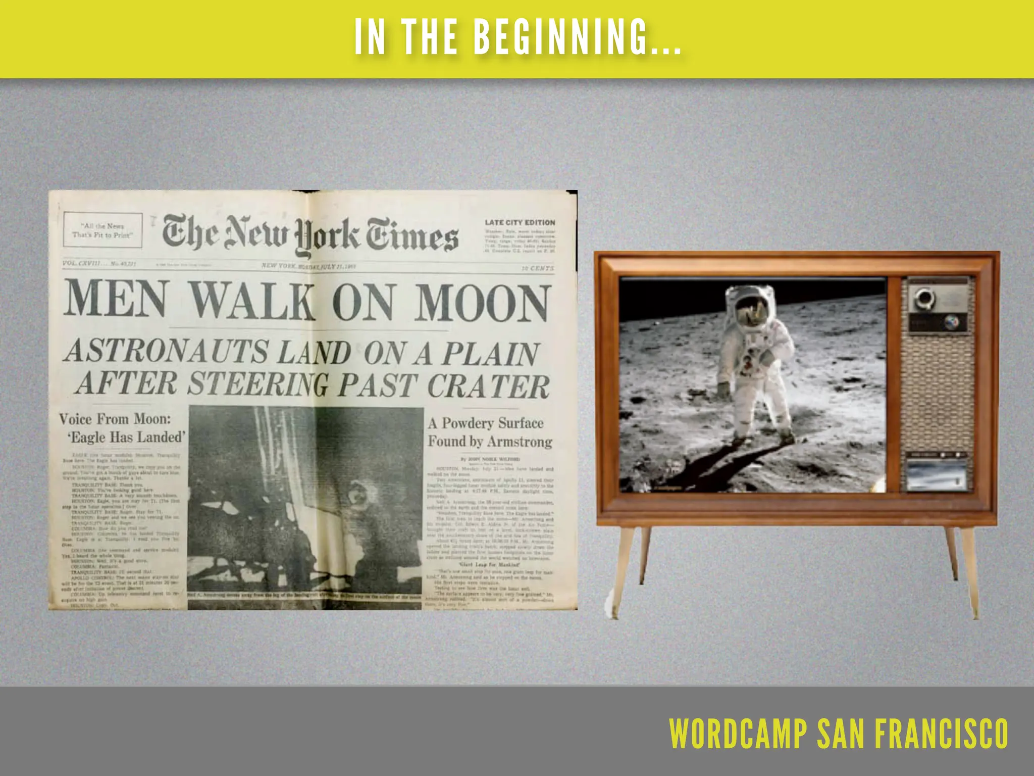 IN THE BEGINNING...




                  WORDCAMP SAN FRANCISCO
 