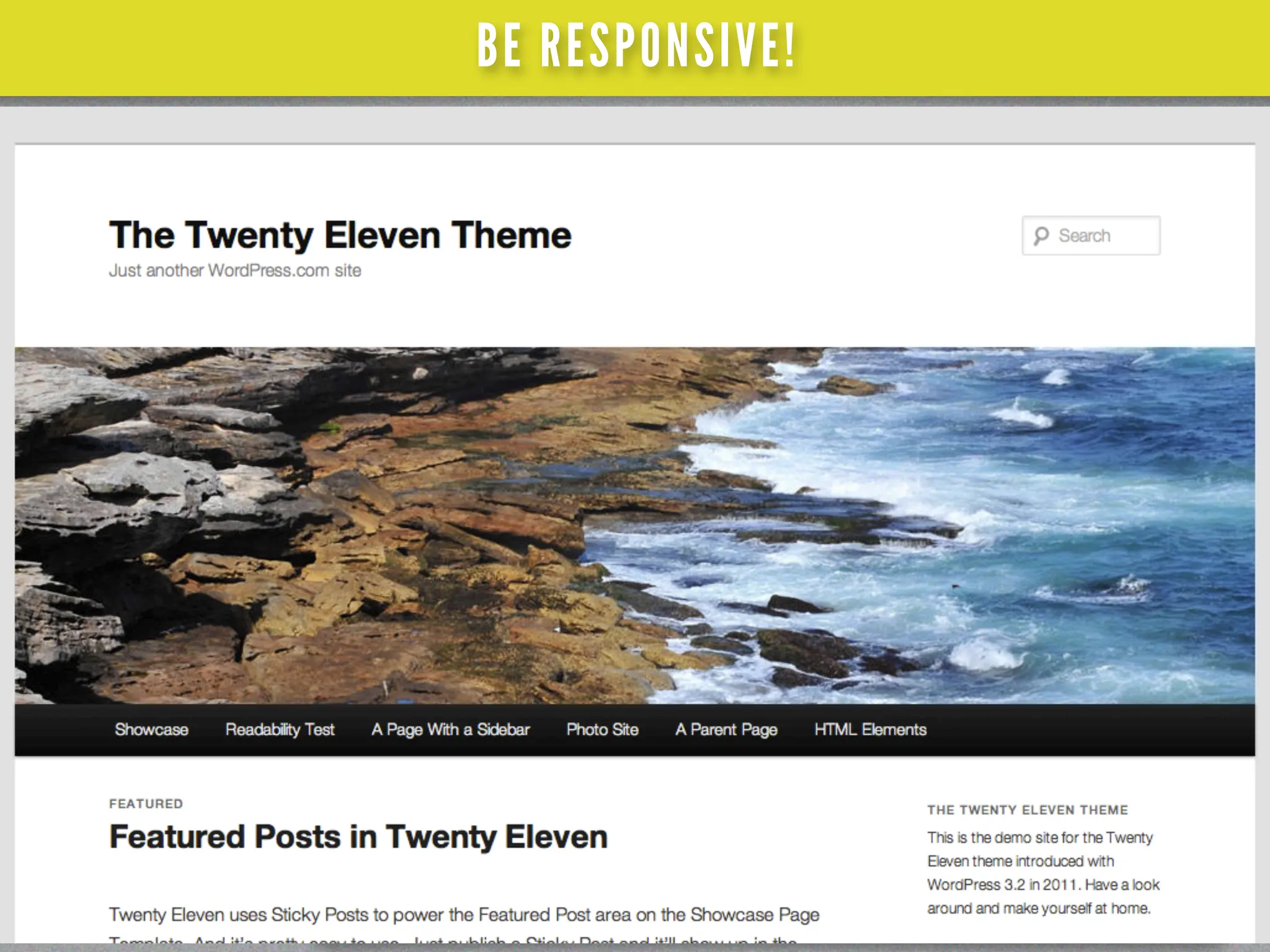 BE RESPONSIVE!




twentyelevendemo.wordpress.com
 