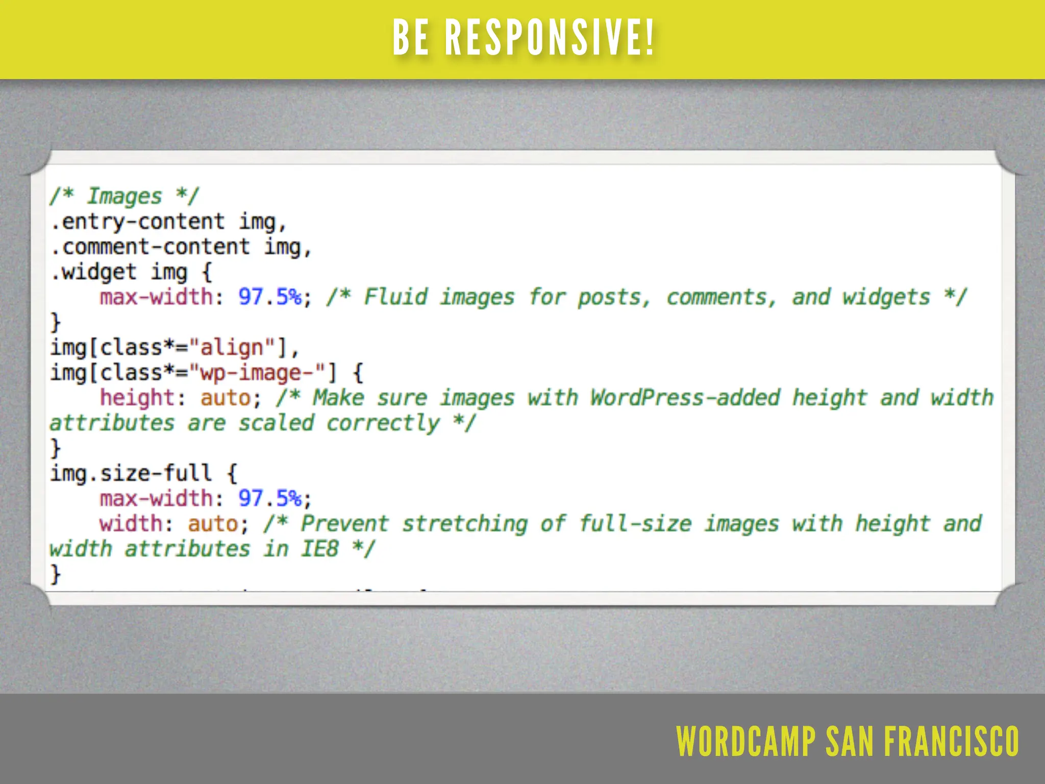BE RESPONSIVE!




                 WORDCAMP SAN FRANCISCO
 